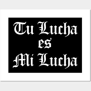 Tu Lucha es Mi Lucha Posters and Art